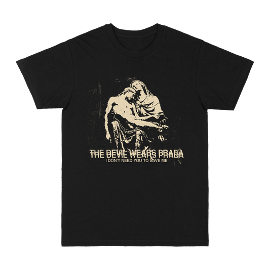 I Don't Need You To Save Me Tee